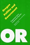 Oregon Politics and Government: Progressives versus Conservative Populists (Politics and Governments of the American States)