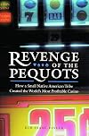 Revenge of the Pequots: How a Small Native American Tribe Created the World's Most Profitable Casino
