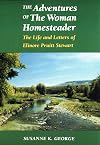 The Adventures of the Woman Homesteader: The Life and Letters of Elinore Pruitt Stewart