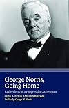 George Norris, Going Home: Reflections of a Progressive Statesman
