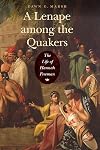 A Lenape among the Quakers: The Life of Hannah Freeman