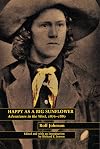 Happy as a big sunflower : adventures in the West, 1876-1880