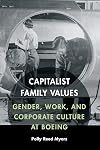 Capitalist Family Values: Gender, Work, and Corporate Culture at Boeing