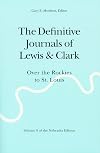 The Definitive Journals of Lewis & Clark, Vol. 8: Over the Rockies to St. Louis