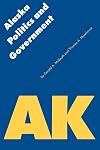 Alaska Politics and Government (Politics and Governments of the American States)