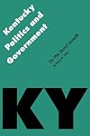 Kentucky Politics and Government: Do We Stand United? (Politics and Governments of the American States)