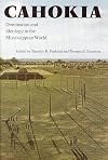 Cahokia: Domination and Ideology in the Mississippian World