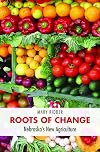 Roots of Change: Nebraska's New Agriculture (Our Sustainable Future)