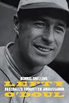 Lefty O'Doul: Baseball’s Forgotten Ambassador