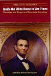 Inside the White House in War Times: Memoirs and Reports of Lincoln's Secretary