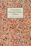 A Treasury of Nebraska Pioneer Folklore