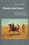 Death in the Desert: The Fifty Year's War for the Great Southwest