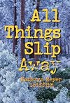 All Things Slip Away