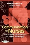 Communication for Nurses: How to Prevent Harmful Events and Promote Patient Safety
