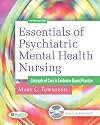 Essentials of Psychiatric Mental Health Nursing: Concepts of Care in Evidence-Based Practice