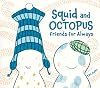 Squid and Octopus: Friends for Always
