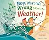 Boy, Were We Wrong About the Weather!