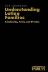 Understanding Latino Families: Scholarship, Policy, and Practice (Understanding Families series)