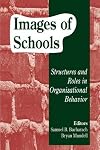 Images of Schools: Structures and Roles in Organizational Behavior