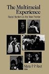 The Multiracial Experience: Racial Borders as the New Frontier