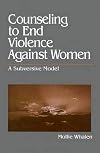 Counseling to End Violence against Women: A Subversive Model