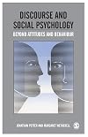 Discourse and Social Psychology: Beyond Attitudes and Behaviour