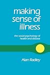 Making sense of illness : the social psychology of health and disease