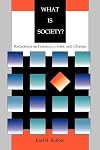 What is society? : reflections on freedom, order, and change