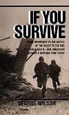 If You Survive: From Normandy to the Battle of the Bulge to the End of World War II, One American Officer's Riveting True Story