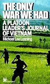 The Only War We Had: A Platoon Leader's Journal of Vietnam