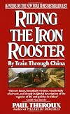 Riding the Iron Rooster: By Train Through China