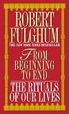 From Beginning to End: The Rituals of our Lives