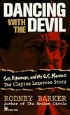 Dancing with the Devil: Sex, Espionage and the U.S. Marines: The Clayton Lonetree Story