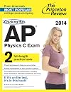 Cracking the AP Physics C Exam, 2014 Edition (College Test Preparation)