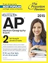 Cracking the AP Human Geography Exam, 2015 Edition (College Test Preparation)