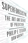 Superforecasting: The Art and Science of Prediction