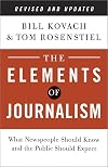 The Elements of Journalism, Revised and Updated 3rd Edition: What Newspeople Should Know and the Public Should Expect