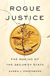 Rogue Justice: The Making of the Security State