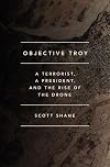 Objective Troy: A Terrorist, a President, and the Rise of the Drone