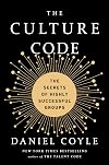 The Culture Code: The Secrets of Highly Successful Groups