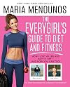 The EveryGirl's Guide to Diet and Fitness: How I Lost 40 lbs and Kept It Off-And How You Can Too!