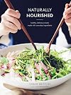Naturally Nourished: Healthy, Delicious Meals Made with Everyday Ingredients