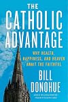 The Catholic Advantage: Why Health, Happiness, and Heaven Await the Faithful