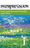 First and Second Timothy and Titus: Interpretation: A Bible Commentary for Teaching and Preaching