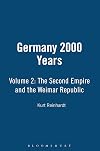 Germany: 2000 Years, Volume 2: The Second Empire and the Weimar Republic