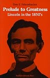 Prelude to Greatness: Lincoln in the 1850s