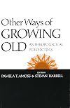 Other Ways of Growing Old: Anthropological Perspectives