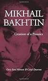 Mikhail Bakhtin: Creation of a Prosaics