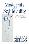 Modernity and Self-Identity: Self and Society in the Late Modern Age
