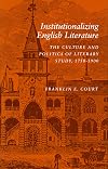 Institutionalizing English Literature: The Culture and Politics of Literary Study, 1750-1900